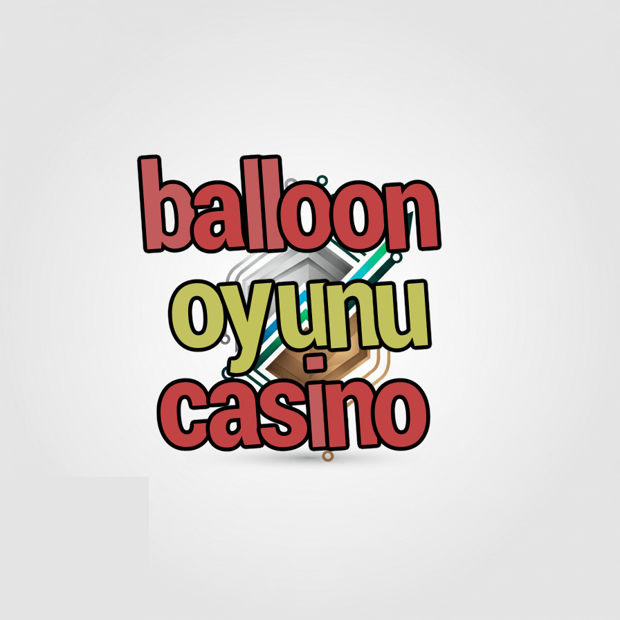 balloon oyunu casino